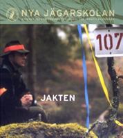 Nya jägarskolan: Jakten / författare: Göran Bengtsson och Bernt Karlsson ; [fotografer: Sten Christoffersson ... ; illustratörer: Fredrik Enerbranth ...]