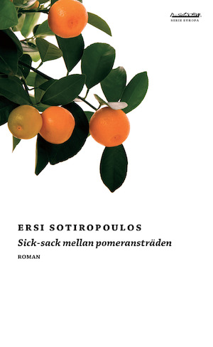 Sick-sack mellan pomeransträden / Ersi Sotiropoulos ; översättning av Bo-Lennart Eklund