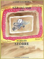 När jag var mindre : en bok för större barn / Lasse Sandberg