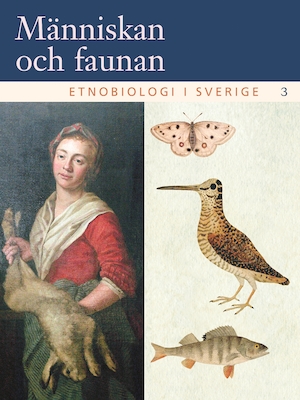 Människan och faunan / [vetenskapliga redaktörer: Håkan Tunón ...]