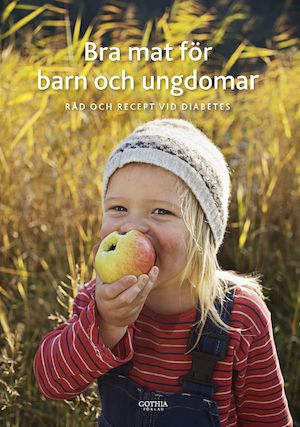 Bra mat för barn och ungdomar : råd och recept vid diabetes / [Helene Niskanen och Agneta Jansson Roth] ; [illustrationer: Christina Jonsson ; fotografi: Petter Stahre ...]