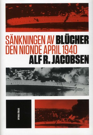 Sänkningen av Blücher den nionde april 1940 / Alf R. Jacobsen ; översättning: Jan Wibom