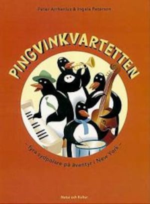 Pingvinkvartetten : [fyra sydpolare på äventyr i New York] / text: Peter Arrhenius ; bild: Ingela Peterson