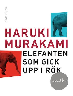 Elefanten som gick upp i rök och andra berättelser / Haruki Murakami ; översättning av Eiko Duke & Yukiko Duke