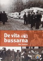 De vita bussarna / Åke Svenson ; [utgiven i samarbete med] Svenskt militärhistoriskt bibliotek