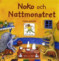 Noko och nattmonstret / Fiona Moodie ; översättning: Anna-Lena Wästberg