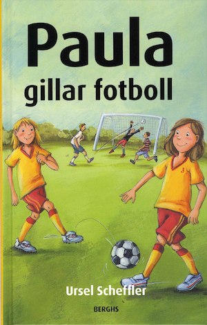 Paula gillar fotboll / Ursel Scheffler ; illustrationer av Dagmar Henze ; från tyskan av Mia Engvén