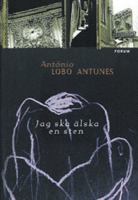 Jag ska älska en sten / António Lobo Antunes ; översättning: Örjan Sjögren