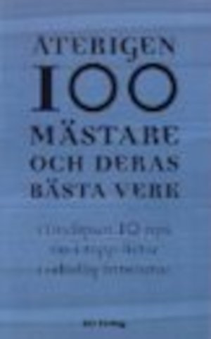Återigen 100 mästare och deras bästa verk : ytterligare tio nya tio-i-topp-listor i odödlig litteratur / av Christian Peters
