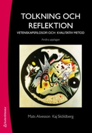 Tolkning och reflektion : vetenskapsfilosofi och kvalitativ metod / Mats Alvesson, Kaj Sköldberg