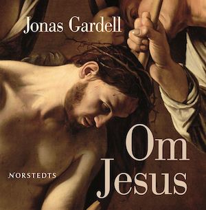 Om Jesus [Ljudupptagning] / Jonas Gardell
