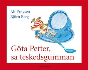Göta Petter, sa teskedsgumman / av Alf Prøysen ; illustrationer av Björn Berg ; [översättning av Ulf Peder Olrog]