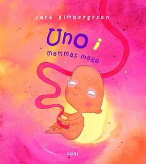 Uno i mammas mage / Sara Gimbergsson