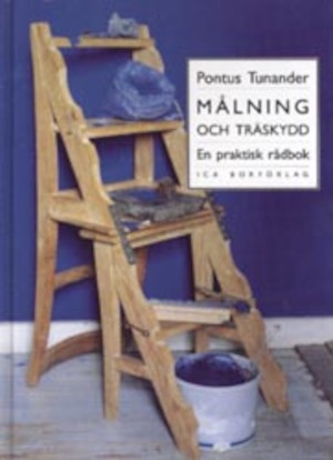 Målning och träskydd : en praktisk rådbok / av Pontus Tunander ; [foton av författaren]