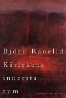 Kärlekens innersta rum : roman / Björn Ranelid