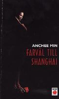 Farväl till Shanghai / Anchee Min ; översättning: Per Nyqvist