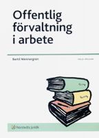 Offentlig förvaltning i arbete : om verksamheten och ärendehandläggningen i stat och kommun / Bertil Wennergren