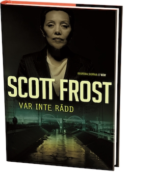 Var inte rädd / Scott Frost ; översättning: Marianne Mattsson