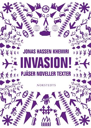 Invasion! : pjäser, noveller, texter / Jonas Hassen Khemiri
