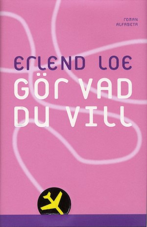 Gör vad du vill / Erlend Loe ; översättning: Lotta Eklund
