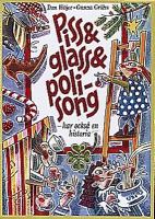 Piss & glass & polisong - har också en historia / Dan Höjer, Gunna Grähs