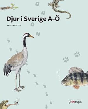 Djur i Sverige A-Ö / Karin Danielsson ; illustratörer: Pia Niemi, Sonja Iwanow-Karlsson