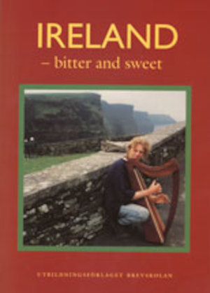 Ireland - bitter and sweet / Birgitta Tingdal ; [faktagranskning: Frank Patterson]
