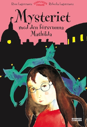 Mysteriet med den försvunna Mathilda / text: Rose Lagercrantz ; bild: Rebecka Lagercrantz