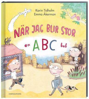 När jag blir stor : en ABC-bok / Karin Tidholm, Emma Åkerman