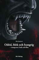 Odöd, blek och hungrig : vampyren i bok och film / Nils Ahnland