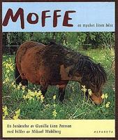Moffe : en mycket liten häst : en berättelse / av Gunilla Linn Persson ; med bilder av Mikael Wahlberg