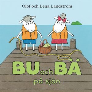 Bu och Bä på sjön / Olof och Lena Landström