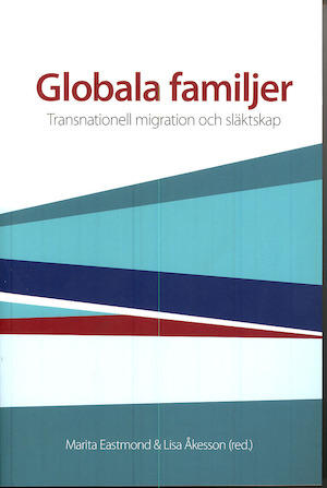 Globala familjer : transnationell migration och släktskap / Marita Eastmond & Lisa Åkesson, red.