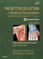 The Netter collection of medical illustrations: Volume 6, Musculoskeletal system: Part I, Upper limb