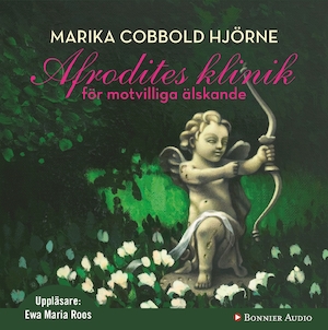 Afrodites klinik för motvilliga älskande [Ljudupptagning] / Marika Cobbold Hjörne ; översättning: Anna B. Johansson