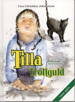 Tilla - trollguld / Ewa Christina Johansson ; [illustrationer: Maria Sandqvist]