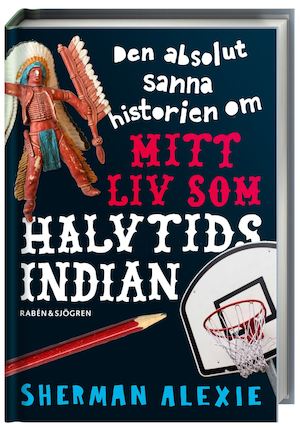 Den absolut sanna historien om mitt liv som halvtidsindian / Sherman Alexie ; översättning: Ingela Jernberg ; illustrationer: Ellen Forney