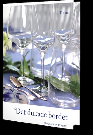 Det dukade bordet : måltidens glädje, traditioner och etikett / Magdalena Ribbing ; [illustrationer: Eva-Jo Hancock]