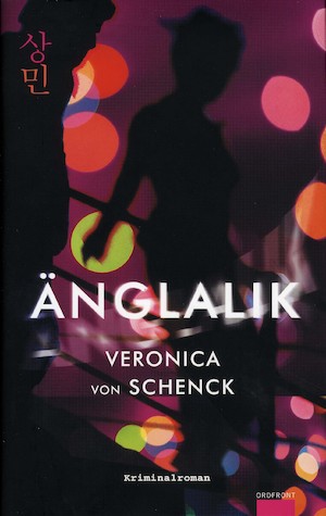 Änglalik : [kriminalroman] / Veronica von Schenck