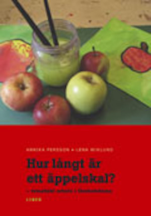 Hur långt är ett äppelskal? : tematiskt arbete i förskoleklass / Annika Persson & Lena Wiklund