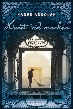 Huset vid moskén / Kader Abdolah ; översättning av Ingrid Wikén Bonde