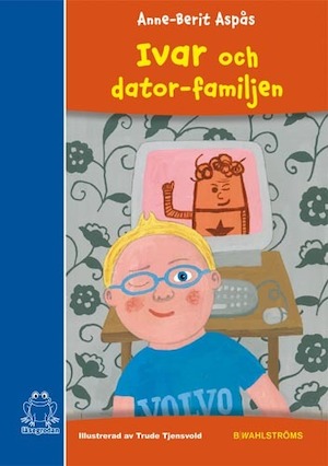 Ivar och dator-familjen / Anne-Berit Aspås ; illustrerad av Trude Tjensvold ; översättning: Melinda Hoelstad