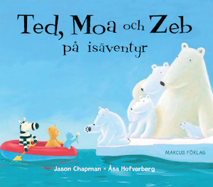 Ted, Moa och Zeb på isäventyr / Jason Chapman ; svensk text: Åsa Hofverberg
