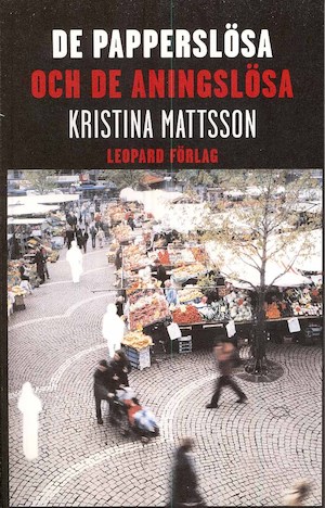 De papperslösa och de aningslösa / Kristina Mattsson