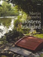 Tröstens trädgård / Martin Lönnebo ; Carolina Johansson (red) ; [foto: Ester Sorri ; illustrationer: Birgitta Thalberg]