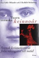 Tusen svenska kvinnoår : svensk kvinnohistoria från vikingatid till nutid / Ann-Sofie Ohlander och Ulla-Britt Strömberg