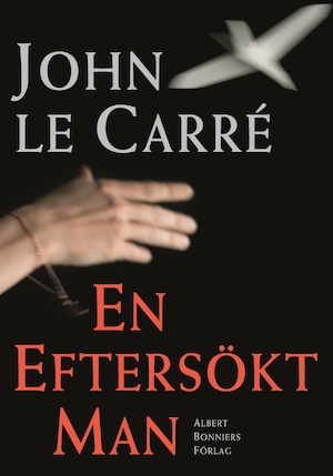 En eftersökt man / John le Carré ; översättning av Ola Klingberg