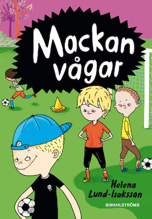 Mackan vågar / Helena Lund-Isaksson ; illustrationer: Maria Källström