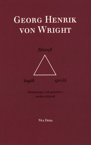 Logik, filosofi och språk : strömningar och gestalter i modern filosofi / Georg Henrik von Wright