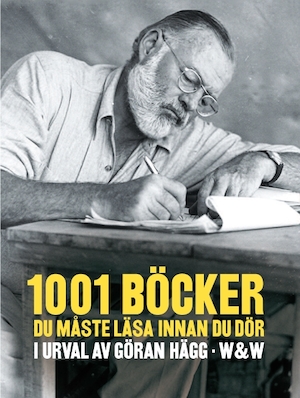 1.001 böcker du måste läsa innan du dör / i urval av Göran Hägg ; [kapitelillustrationer: Claes Gustavsson]